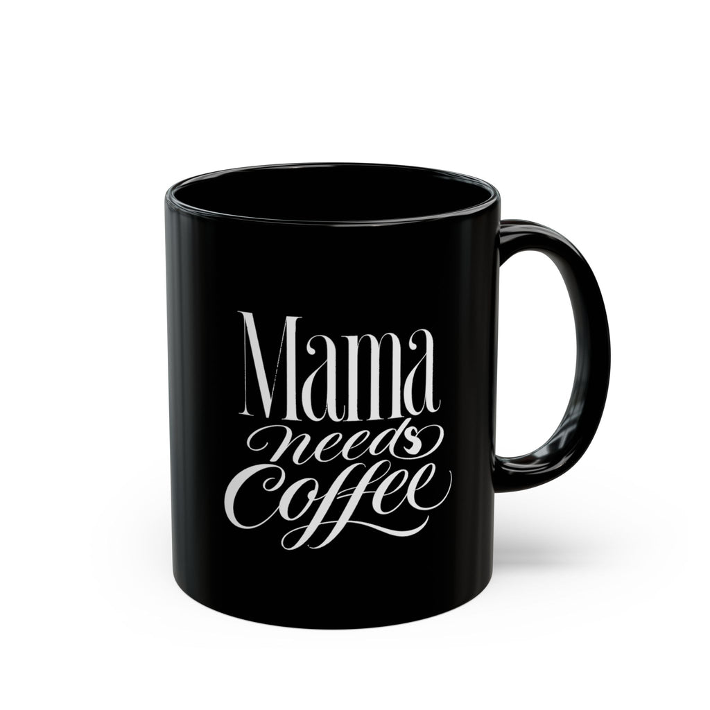 Mama Needs Coffee Mug
