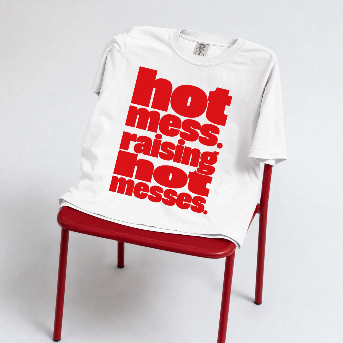Hot Mess Raising Hot Messes T-Shirt