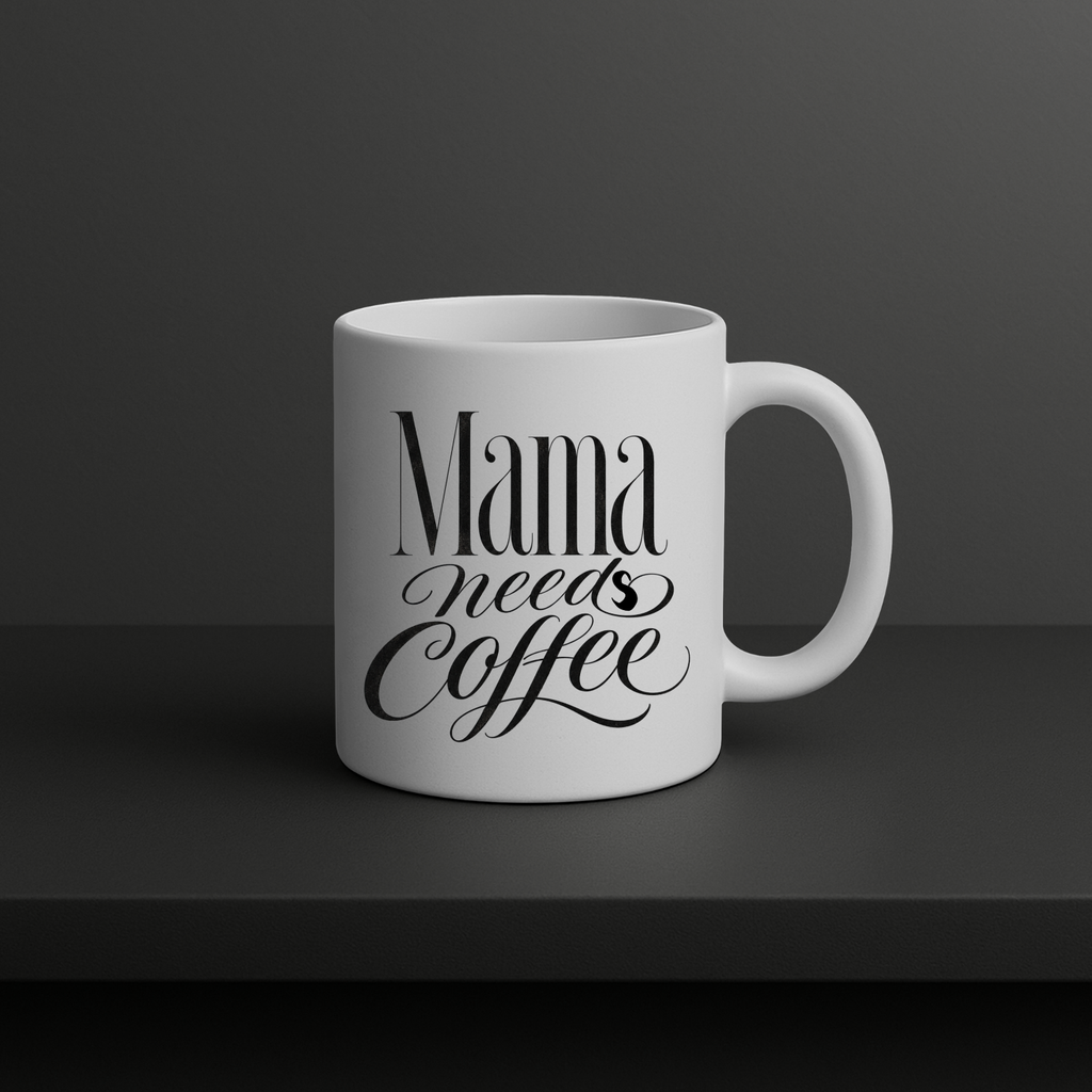 Mama Needs Coffee Mug | Funny Mom Coffee Mug