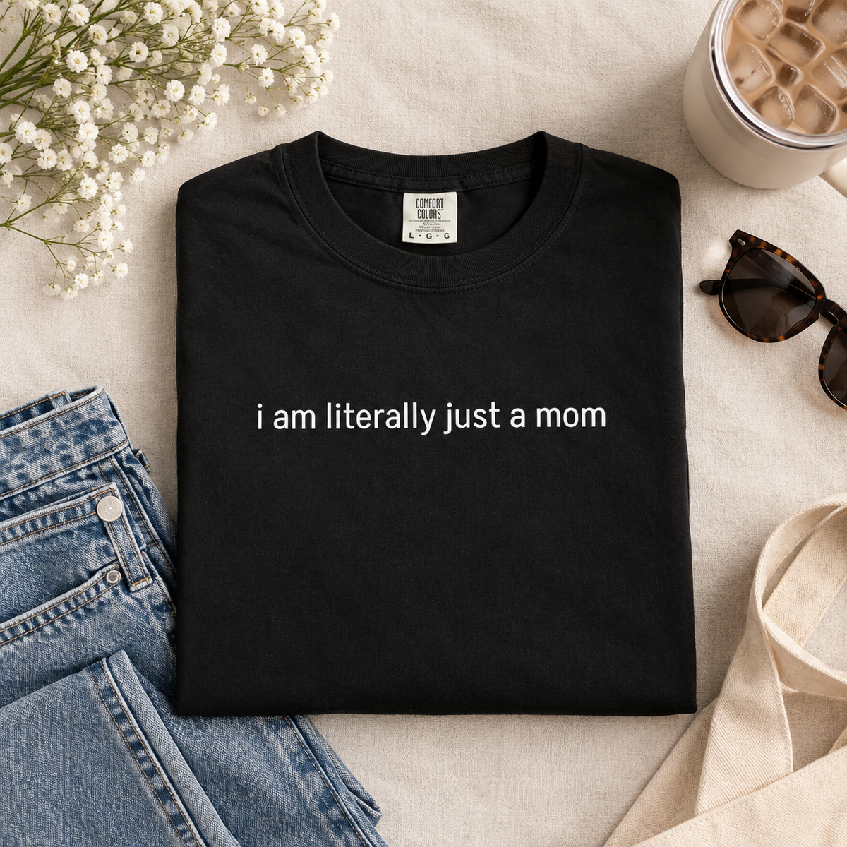 I'm Literally Just a Mom Shirt | Mom Gift