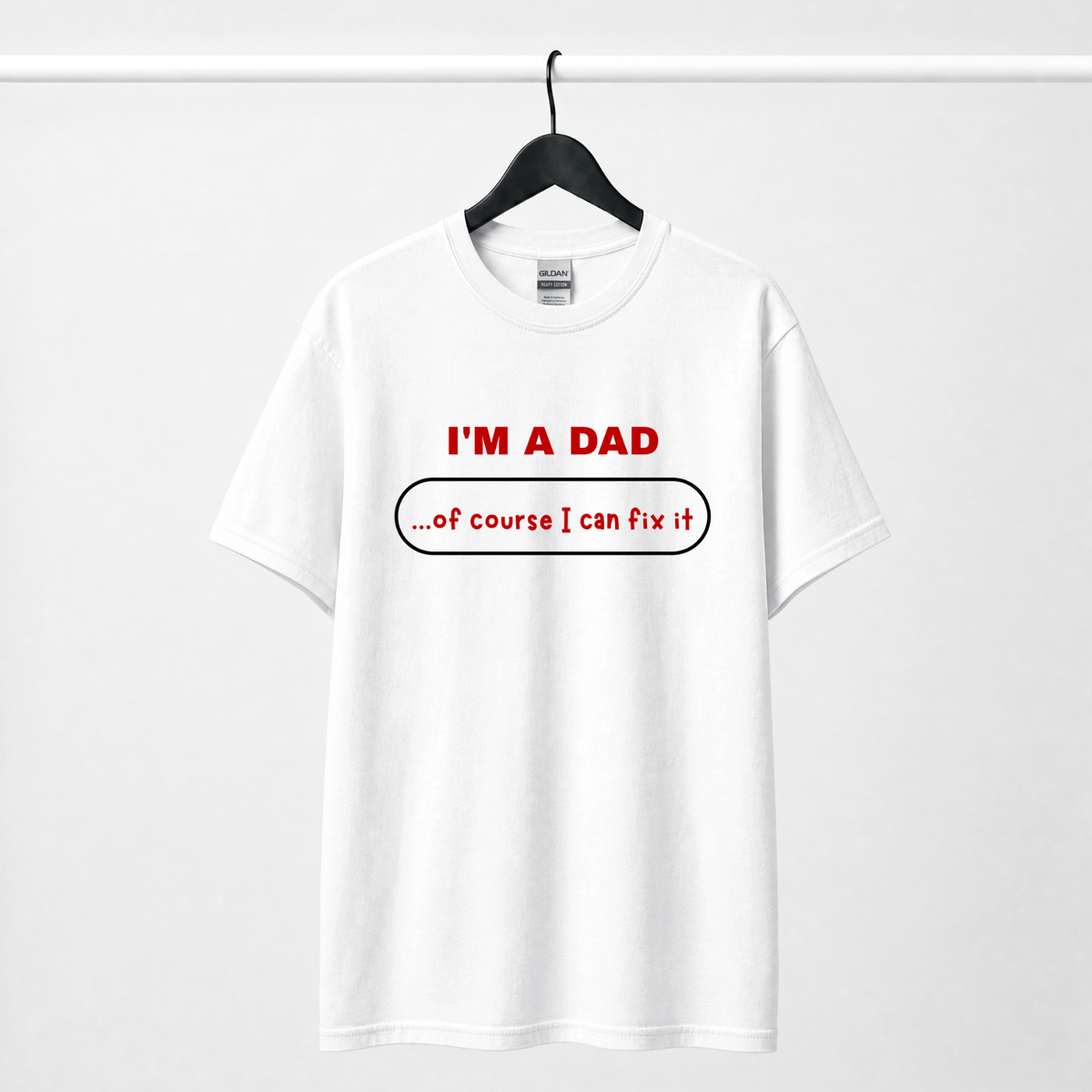 “I’m a Dad…Of Course I Can Fix It” T-Shirt | Funny Dad Shirt