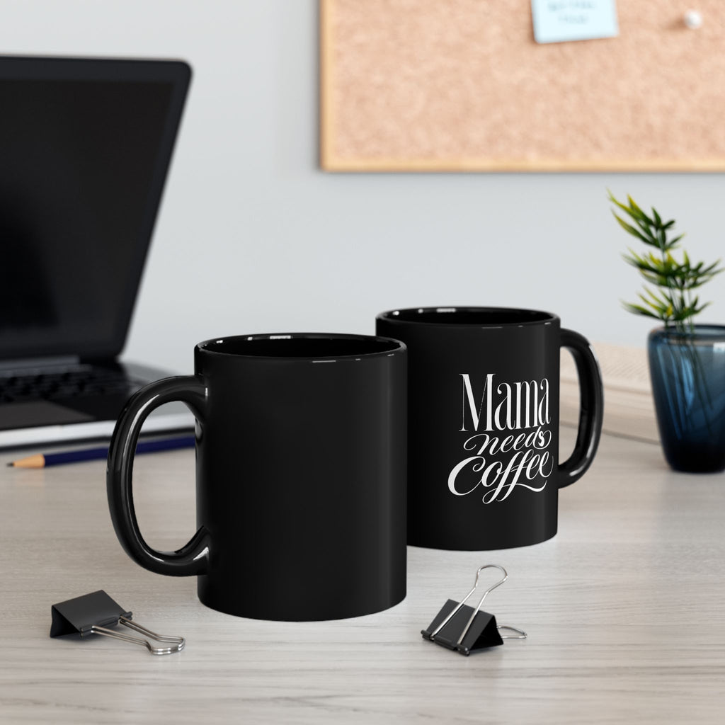 Mama Needs Coffee Mug