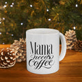 Mama Needs Coffee Mug | Funny Mom Coffee Mug